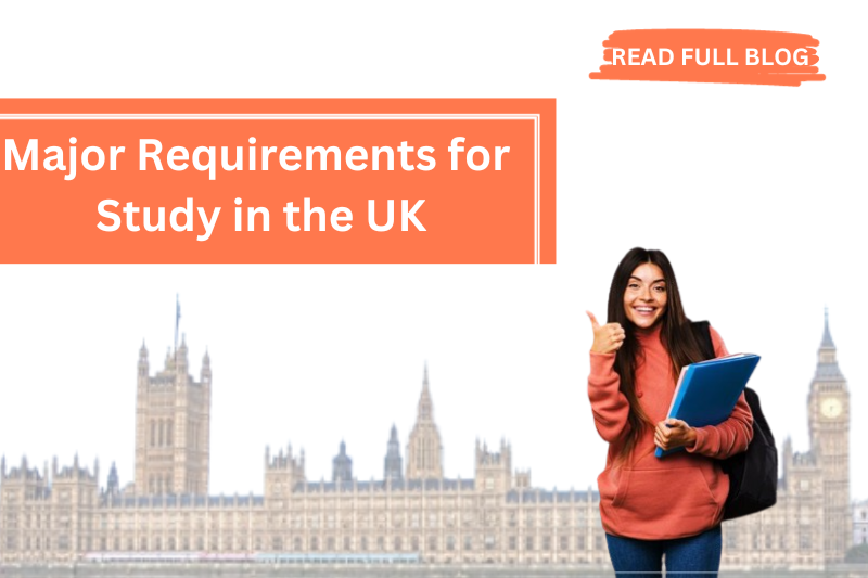 Major Requirements for Studying in the UK