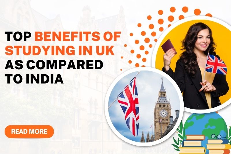 Top 13 Benefits of Studying in UK as Compared to India