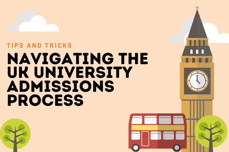 Navigating the UK University Admissions Process: Tips and Tricks